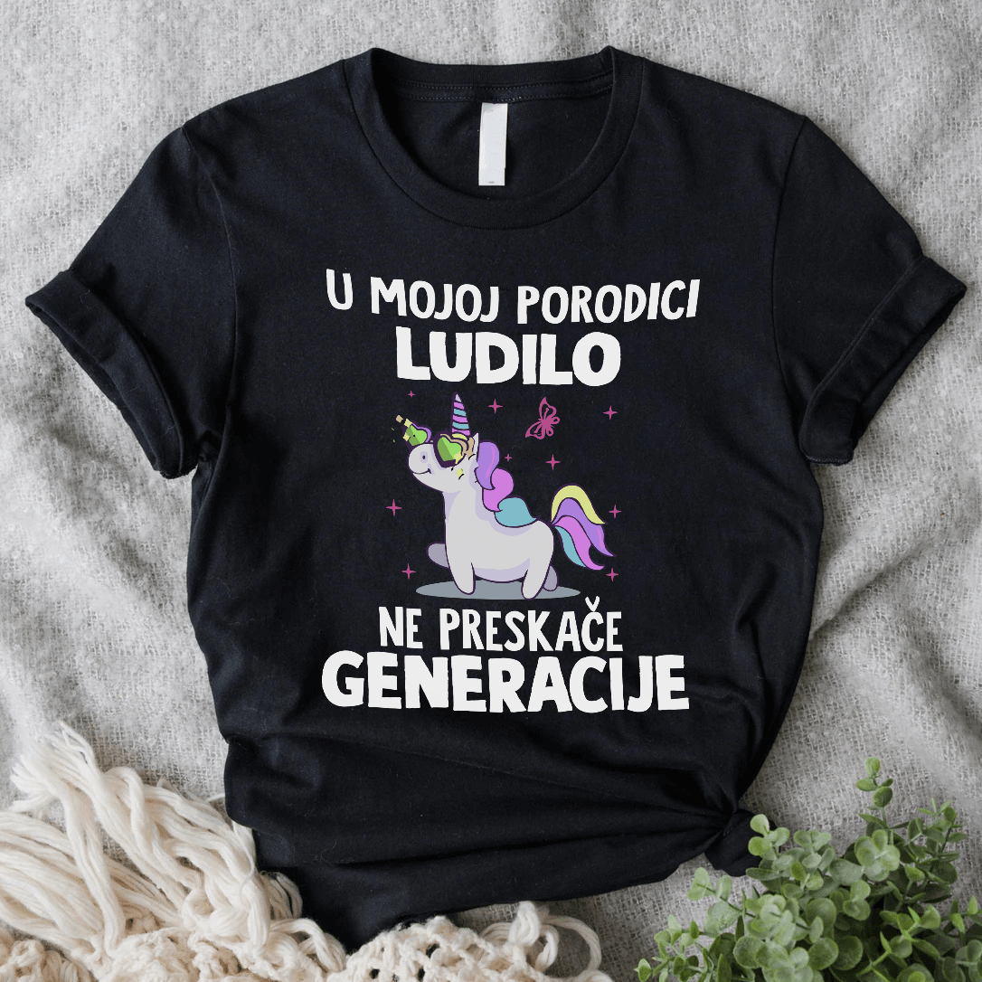 U mojoj porodici, ludilo ne preskače generacije - Majica