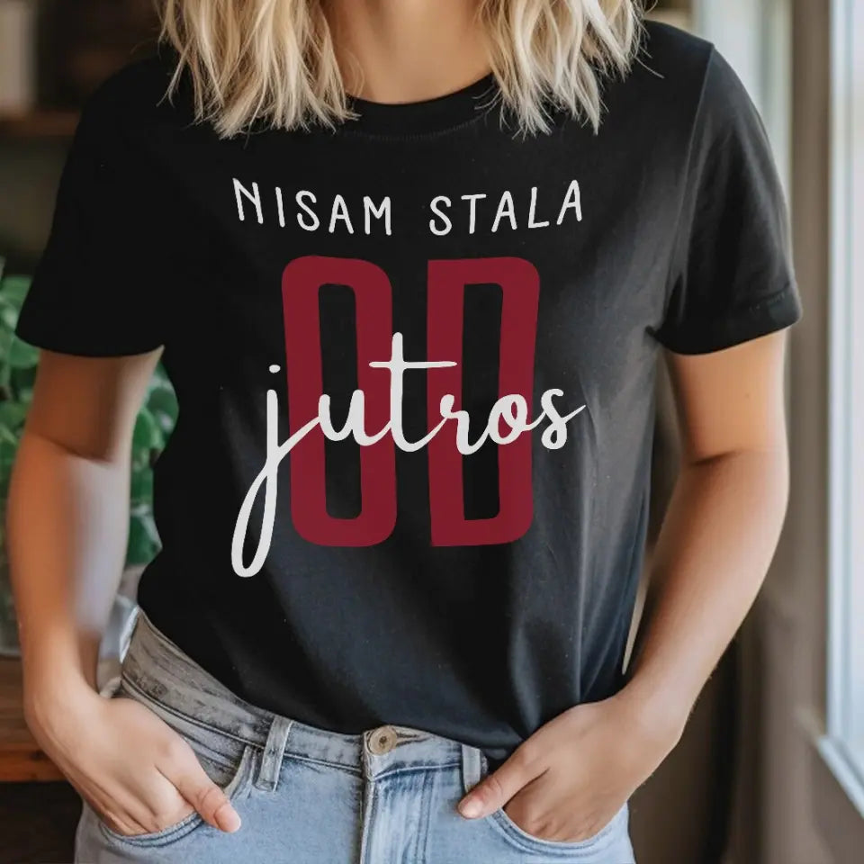 Nisam stala od jutros - Majica