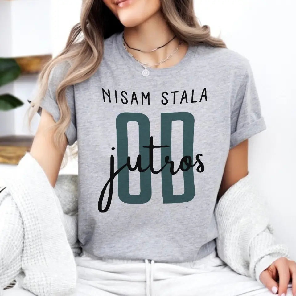 Nisam stala od jutros - Majica