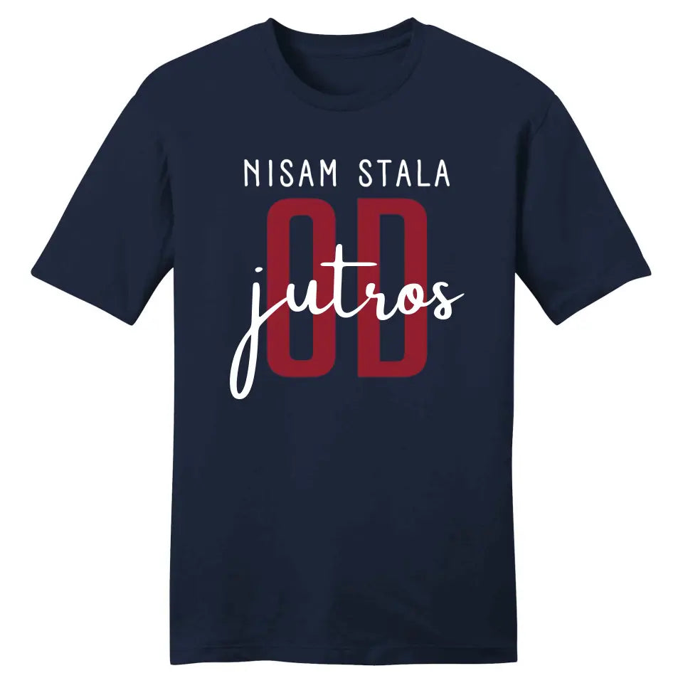 Nisam stala od jutros - Majica