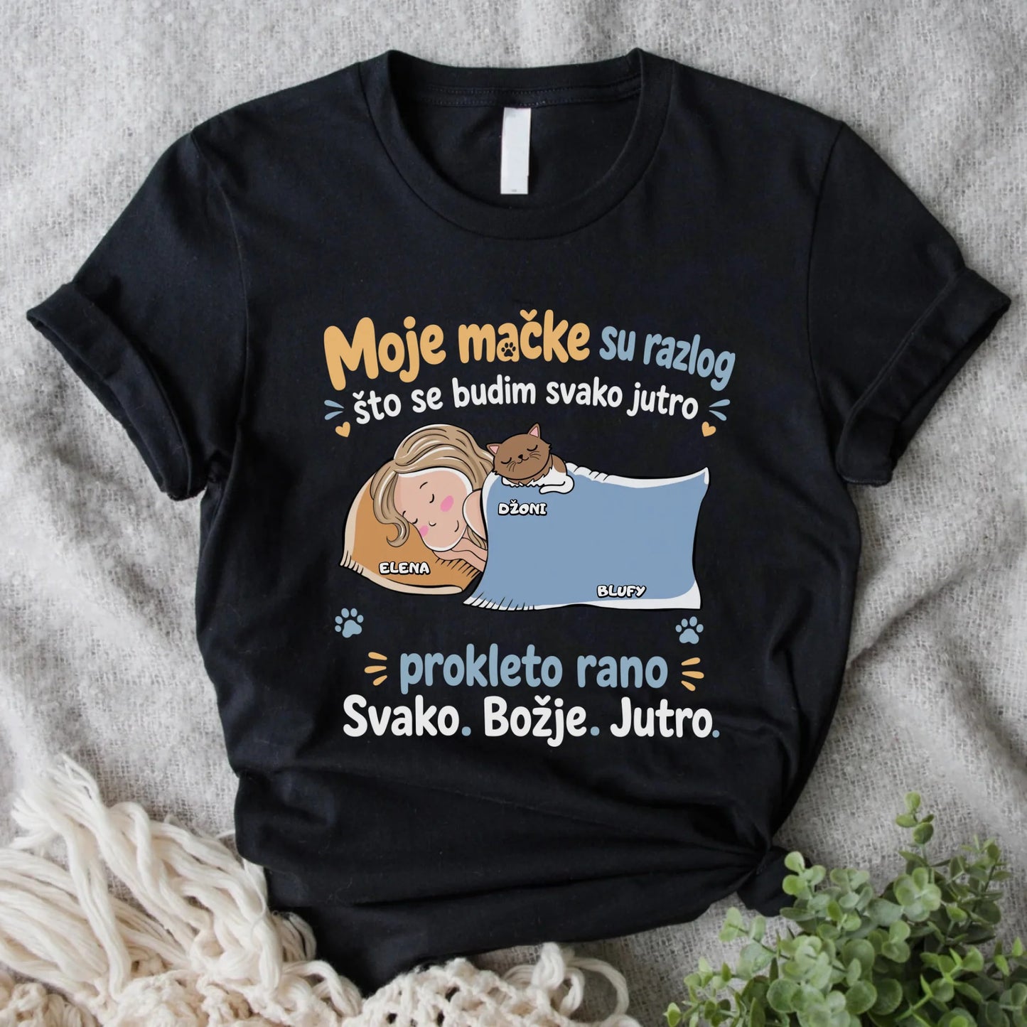 Moje mačke su razlog što se budim svako jutro - Majica