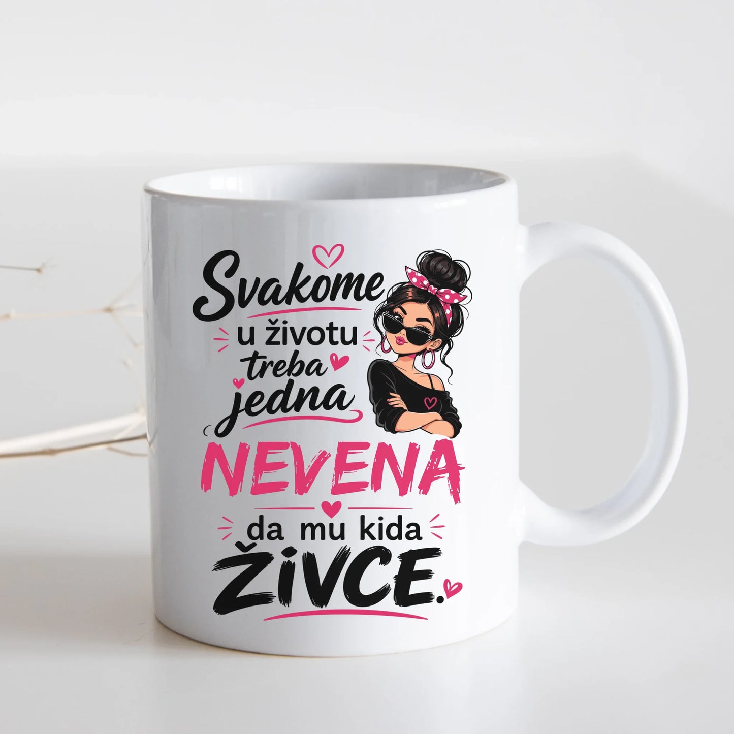 Svakome u životu treba jedna - Vaše Ime - da mu kida živce - Šoljica