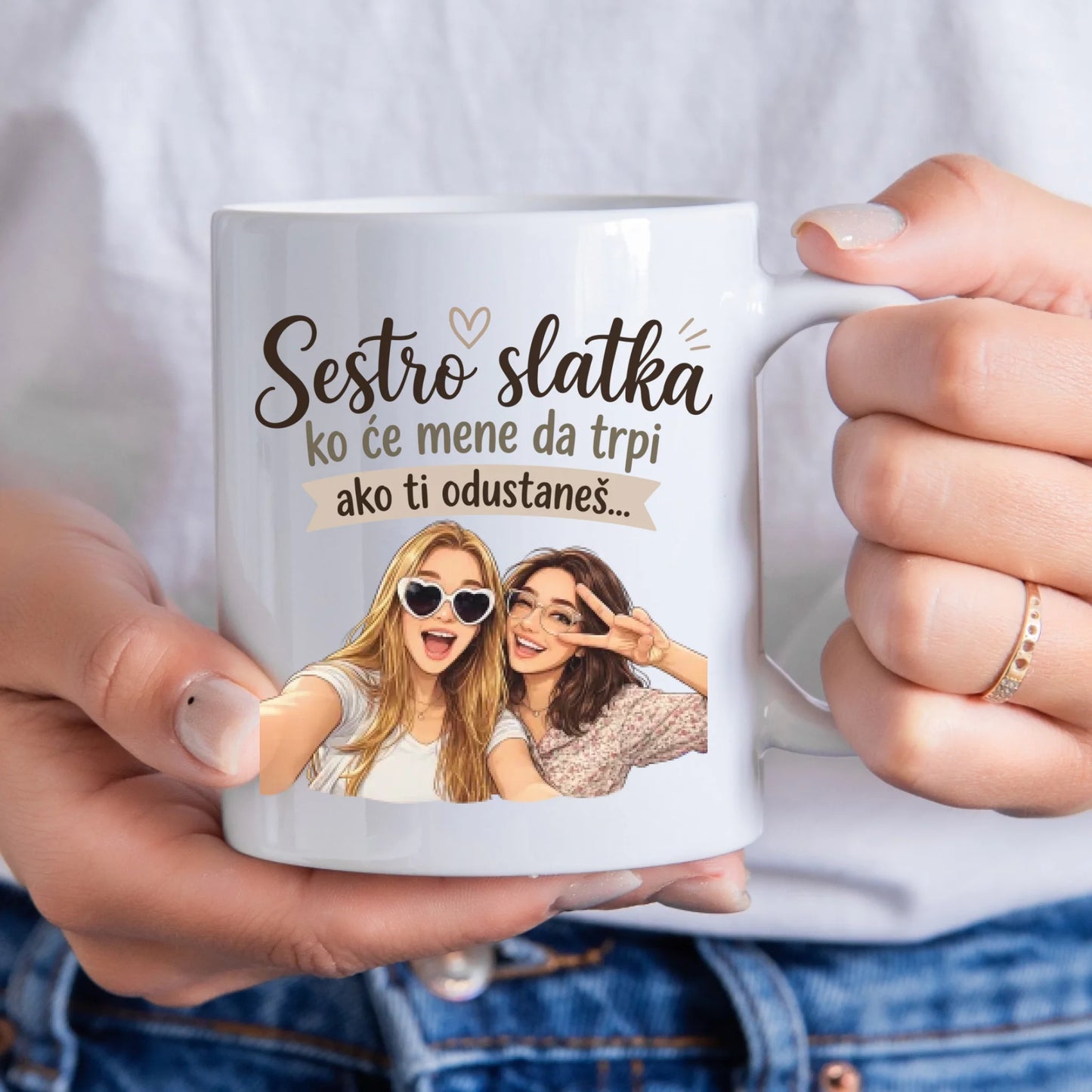 Sestro slatka ko će mene da trpi ako ti odustaneš - sa vašom slikom - Šoljica