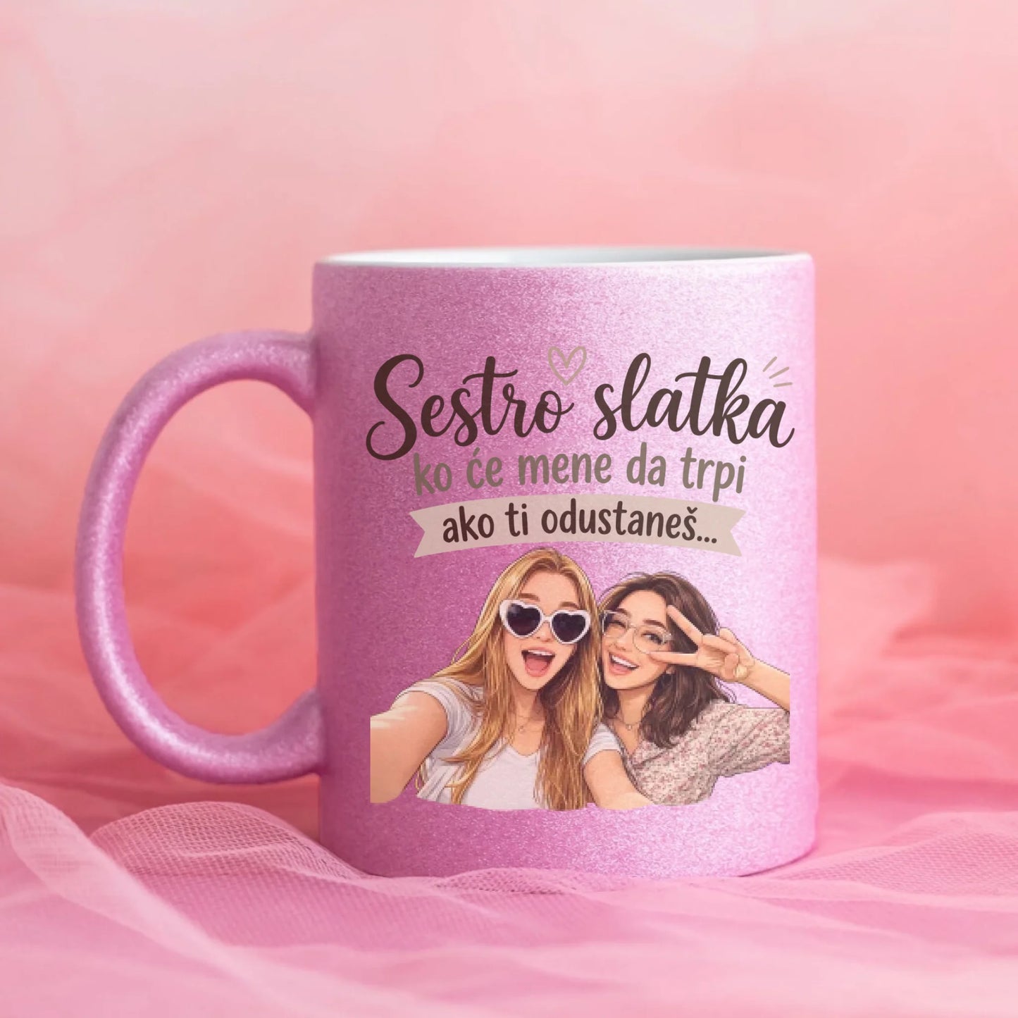 Sestro slatka ko će mene da trpi ako ti odustaneš - sa vašom slikom - Šoljica