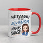 Ne svađaj se sa Jovanom - Nemaš šanse - Šoljica