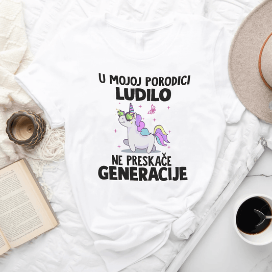 U mojoj porodici, ludilo ne preskače generacije - Majica